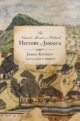 Book cover for The Natural, Moral, and Political History of Jamaica, and the Territories thereon depending