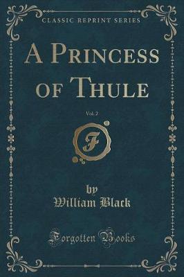 Book cover for A Princess of Thule, Vol. 2 (Classic Reprint)