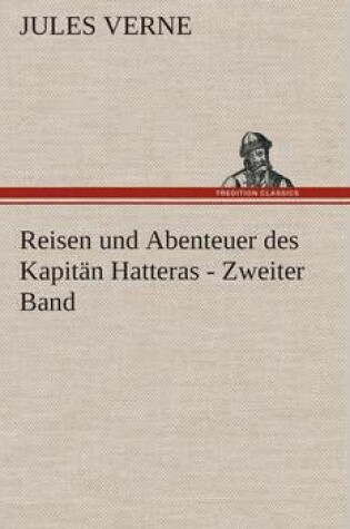 Cover of Reisen und Abenteuer des Kapit�n Hatteras - Zweiter Band