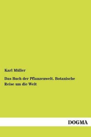 Cover of Das Buch der Pflanzenwelt. Botanische Reise um die Welt
