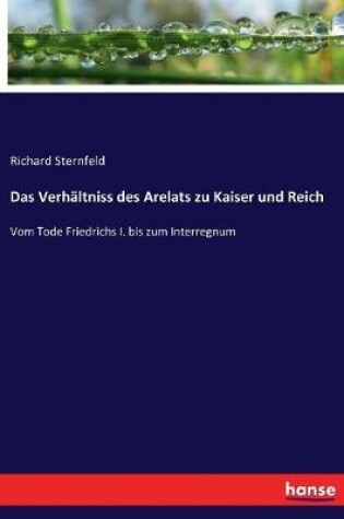 Cover of Das Verhaltniss des Arelats zu Kaiser und Reich