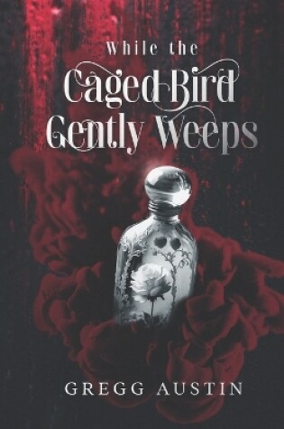 Cover of While The Caged Bird Gently Weeps