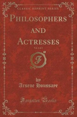 Cover of Philosophers and Actresses, Vol. 2 of 2 (Classic Reprint)