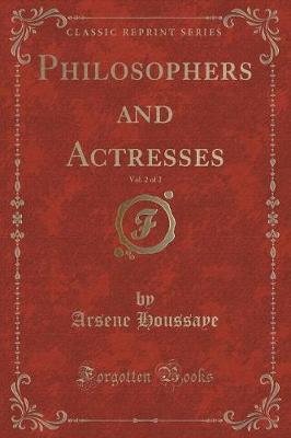 Book cover for Philosophers and Actresses, Vol. 2 of 2 (Classic Reprint)