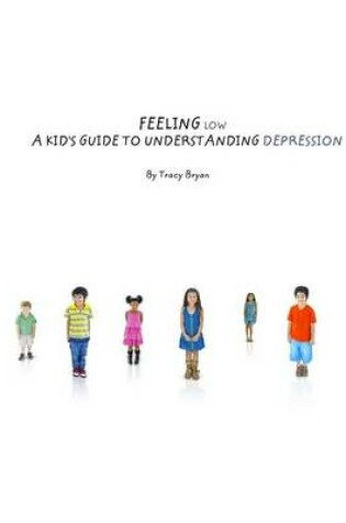 Cover of Feeling Low...a Kid's Guide to Understanding Depression