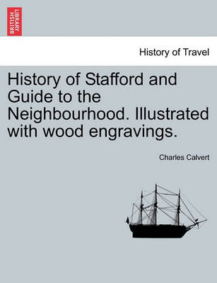 Book cover for History of Stafford and Guide to the Neighbourhood. Illustrated with Wood Engravings.