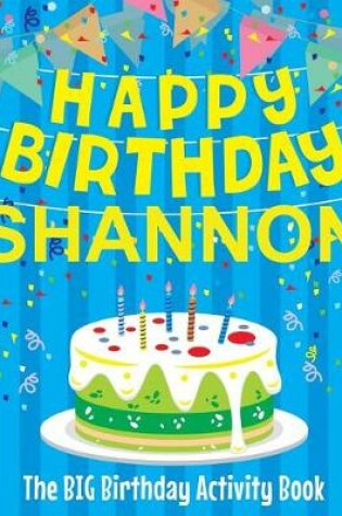 Cover of Happy Birthday Shannon - The Big Birthday Activity Book