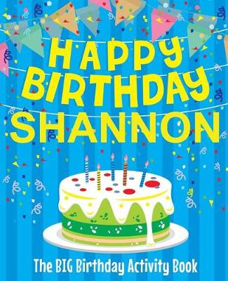 Book cover for Happy Birthday Shannon - The Big Birthday Activity Book