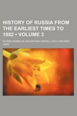 Cover of History of Russia from the Earliest Times to 1882 (Volume 3)