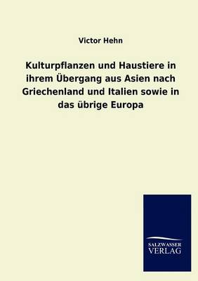 Book cover for Kulturpflanzen und Haustiere in ihrem UEbergang aus Asien nach Griechenland und Italien sowie in das ubrige Europa