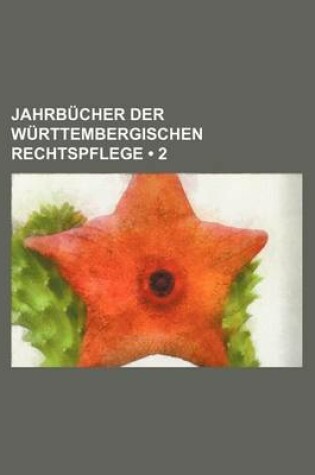 Cover of Jahrbucher Der Wurttembergischen Rechtspflege (2)