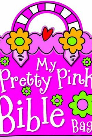 Cover of My Pretty Pink Bible Bag (Book)