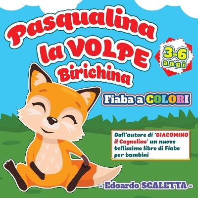 Book cover for Pasqualina la Volpe Birichina - Fiaba a colori per bambini