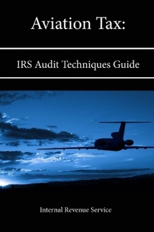 Cover of Aviation Tax: IRS Audit Techniques Guide