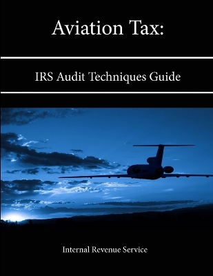 Book cover for Aviation Tax: IRS Audit Techniques Guide