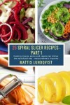 Book cover for 25 Spiral Slicer Recipes - Part 1