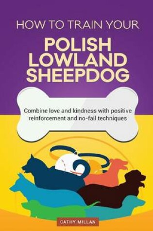 Cover of How to Train Your Polish Lowland Sheepdog (Dog Training Collection)