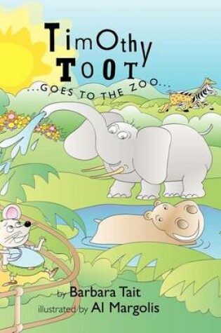 Cover of Timothy Toot...Goes to the Zoo...