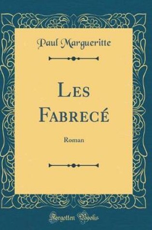 Cover of Les Fabrecé: Roman (Classic Reprint)