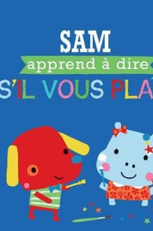 Cover of Entre Amis: Les Bonnes Manières: Sam Apprend À Dire s'Il Vous Plaît
