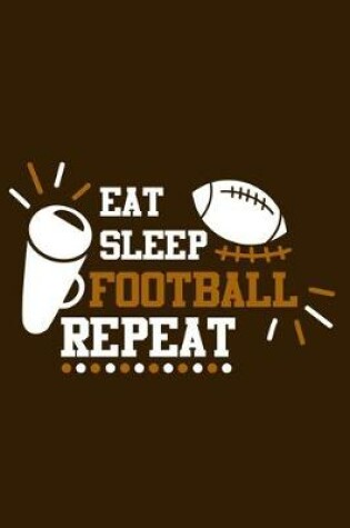 Cover of Eat Sleep Football Repeat