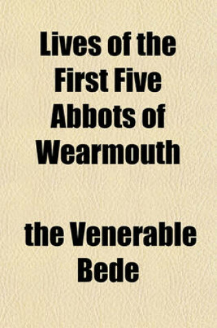 Cover of Lives of the First Five Abbots of Wearmouth