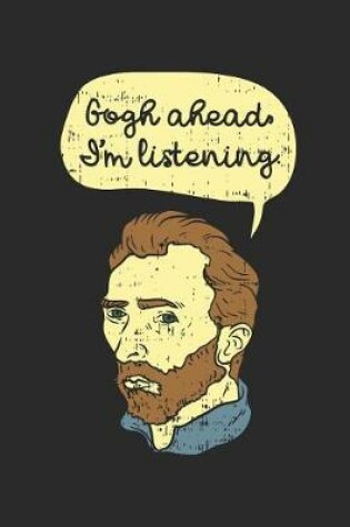 Cover of Gogh Ahead I'm Listening