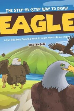 Cover of The Step-by-Step Way to Draw Eagle