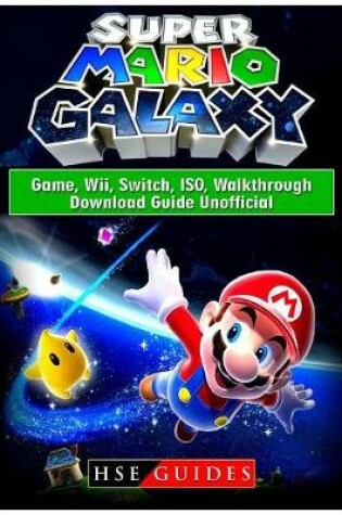 Cover of Super Mario Galaxy Game, Wii, Switch, ISO, Walkthrough, Download Guide Unofficial