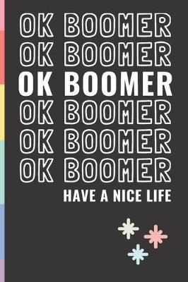 Book cover for OK BOOMER Have a Nice Life