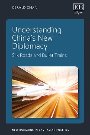 Cover of Understanding China's New Diplomacy - Silk Roads and Bullet Trains