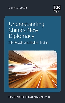 Book cover for Understanding China's New Diplomacy - Silk Roads and Bullet Trains