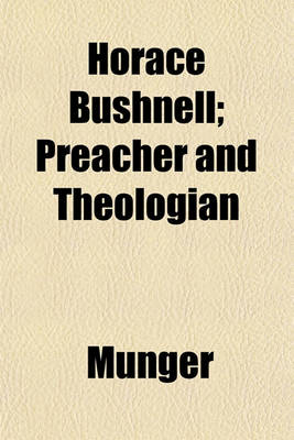 Book cover for Horace Bushnell; Preacher and Theologian