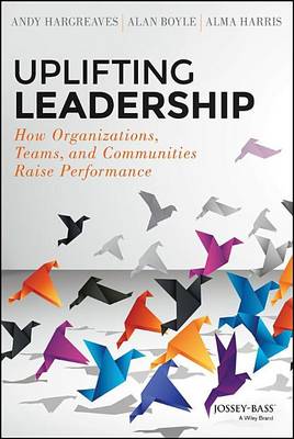 Book cover for Uplifting Leadership: How Organizations, Teams, and Communities Raise Performance