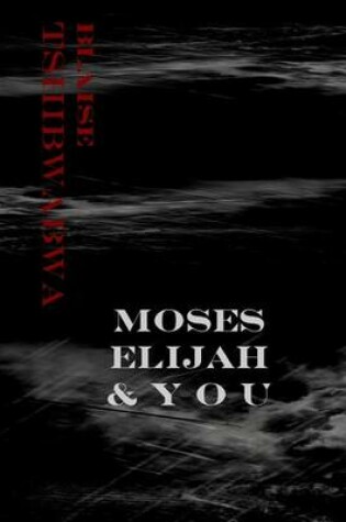 Cover of Moses, Elijah and You