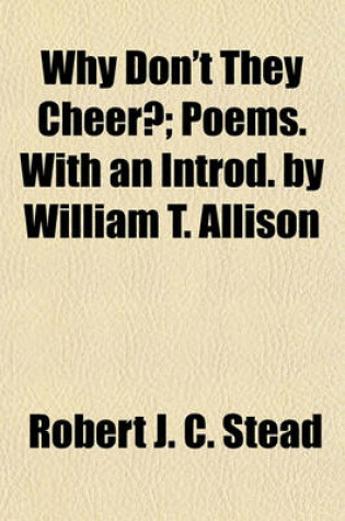 Cover of Why Don't They Cheer?; Poems. with an Introd. by William T. Allison