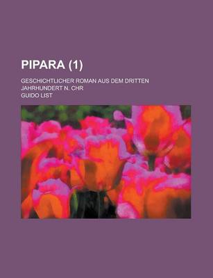 Book cover for Pipara; Geschichtlicher Roman Aus Dem Dritten Jahrhundert N. Chr (1 )