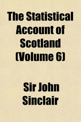 Cover of The Statistical Account of Scotland (Volume 6)