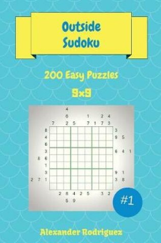 Cover of Outside Sudoku Puzzles -200 Easy 9x9 vol. 1