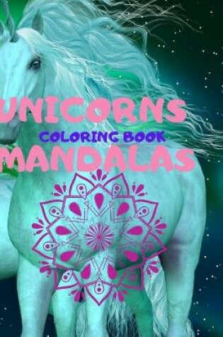 Cover of UNICORNS MANDALAS Coloring Book for teens who love unicorns