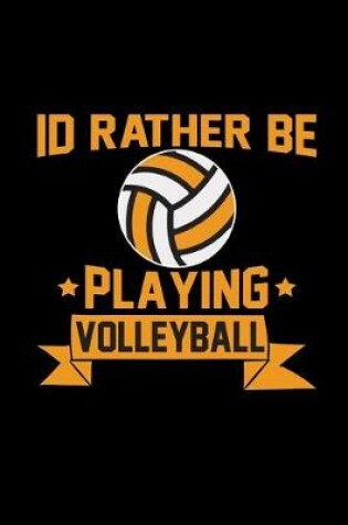 Cover of I'd rather be playing volleyball