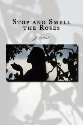 Book cover for Stop and Smell the Roses Journal