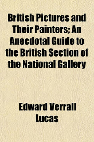 Cover of British Pictures and Their Painters; An Anecdotal Guide to the British Section of the National Gallery