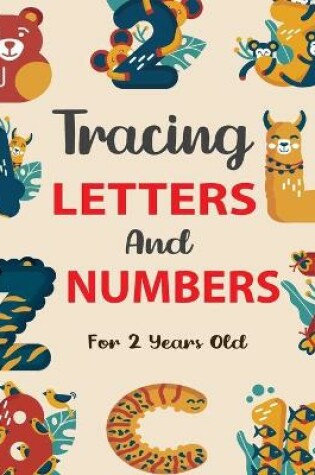 Cover of Tracing Letters And Numbers For 2 Year Olds