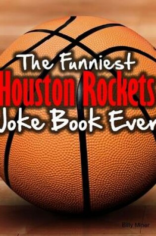 Cover of The Funniest Houston Rockets Joke Book Ever