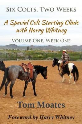 Book cover for Six Colts, Two Weeks, Volume One, a Special Colt Starting Clinic with Harry Whitney