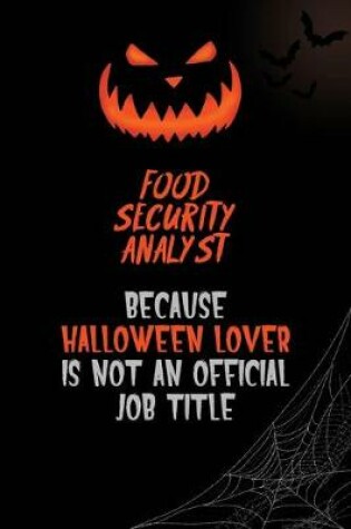 Cover of Food Security Analyst Because Halloween Lover Is Not An Official Job Title