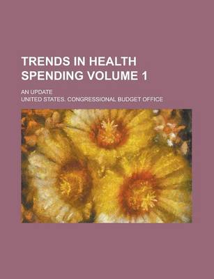 Book cover for Trends in Health Spending; An Update Volume 1