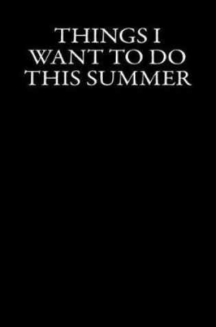 Cover of Things I Want to Do This Summer