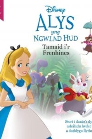 Cover of Disney Agor y Drws: Alys yng Nghwlad Hud - Tamaid i'r Frenhines